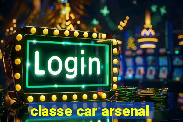 classe car arsenal