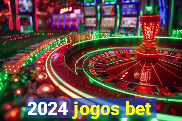 2024 jogos bet