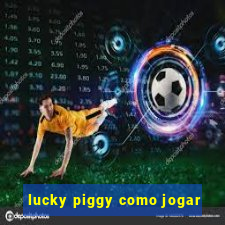 lucky piggy como jogar