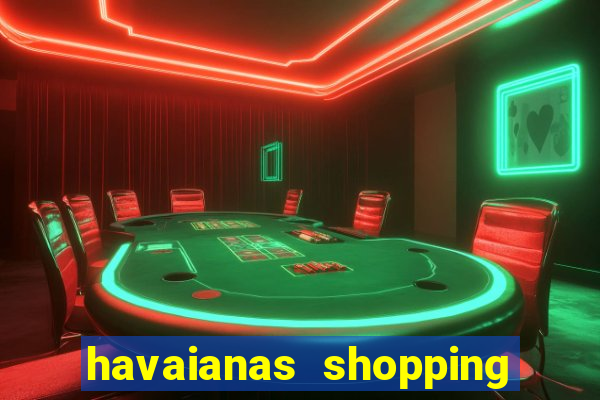 havaianas shopping da bahia