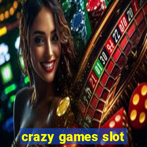 crazy games slot