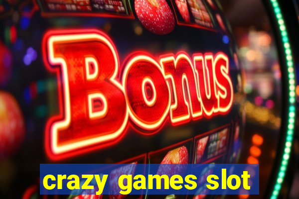 crazy games slot