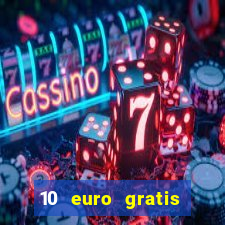 10 euro gratis ohne einzahlung casino