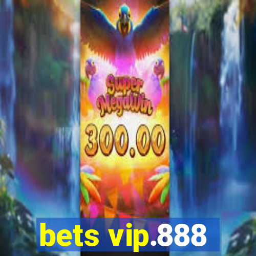 bets vip.888