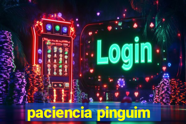 paciencia pinguim