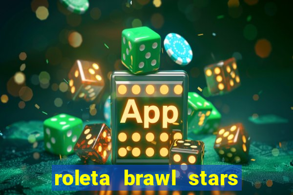 roleta brawl stars 2024 84 brawlers