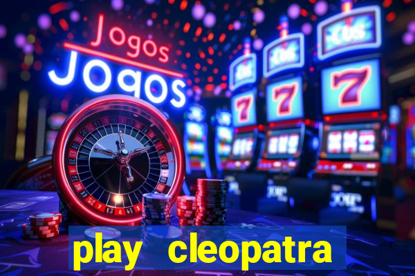 play cleopatra slots free