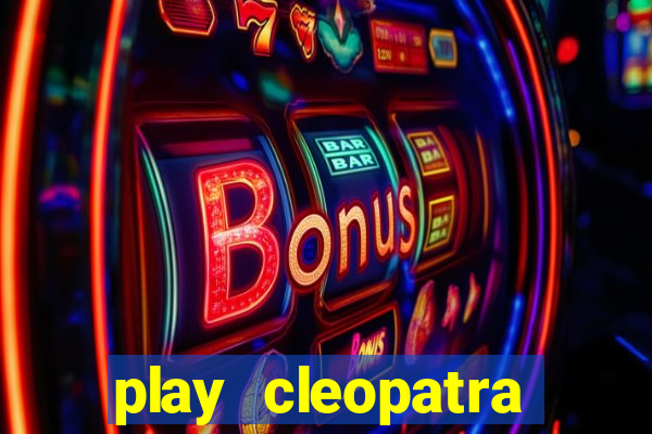 play cleopatra slots free