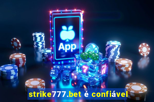 strike777.bet é confiável