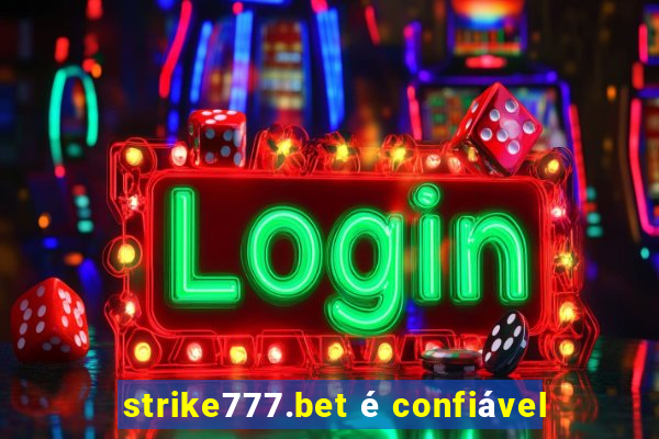 strike777.bet é confiável