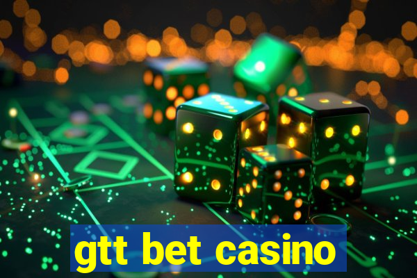 gtt bet casino