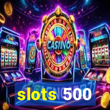 slots 500