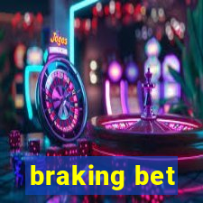 braking bet