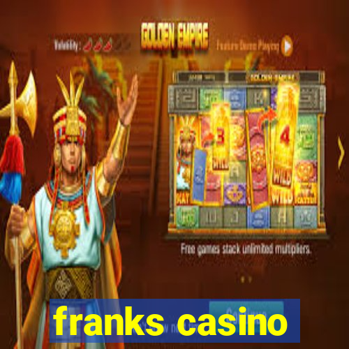 franks casino