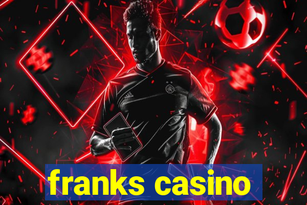 franks casino