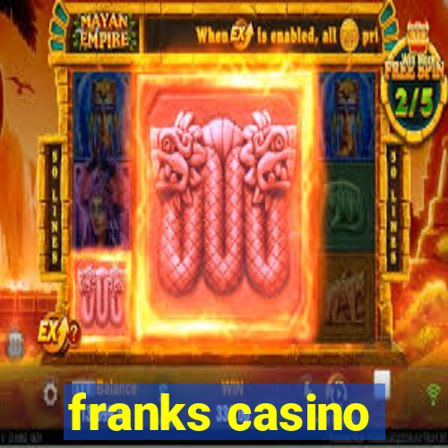 franks casino