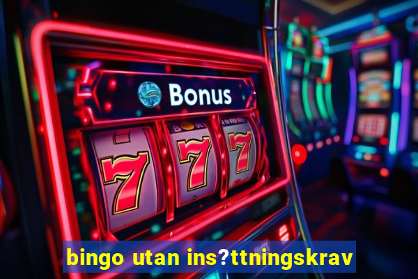 bingo utan ins?ttningskrav