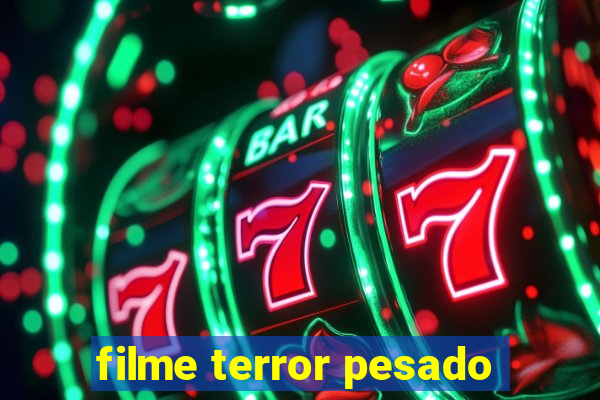 filme terror pesado