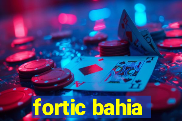 fortic bahia