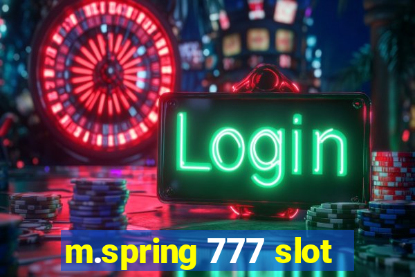 m.spring 777 slot