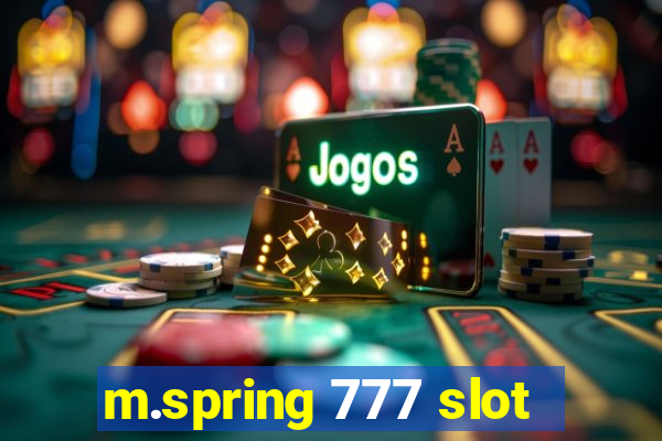 m.spring 777 slot