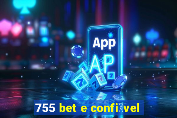 755 bet e confi谩vel