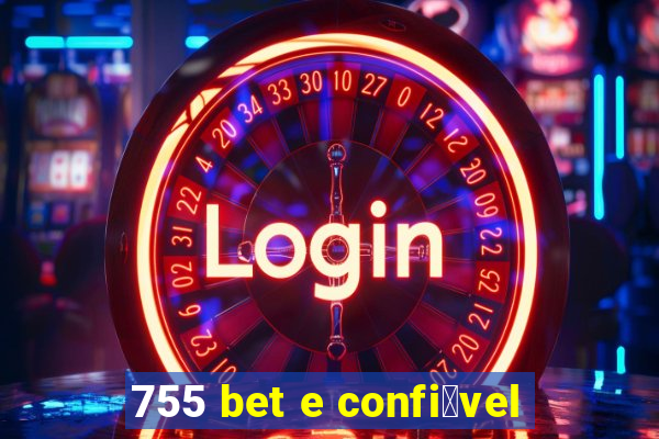 755 bet e confi谩vel