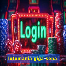 lotomania giga-sena