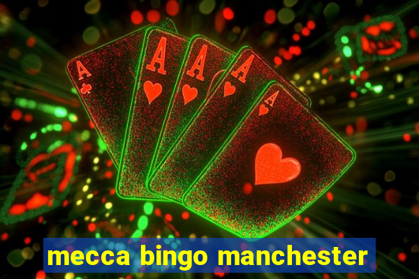 mecca bingo manchester