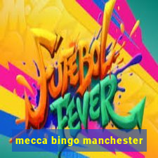 mecca bingo manchester