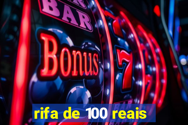 rifa de 100 reais