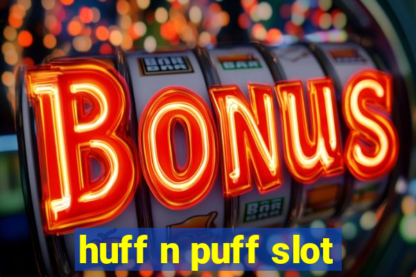 huff n puff slot