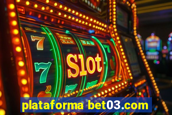 plataforma bet03.com