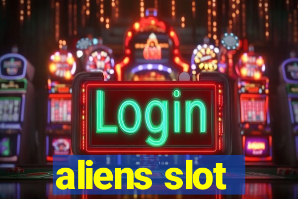 aliens slot