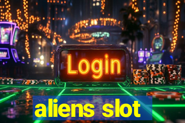 aliens slot