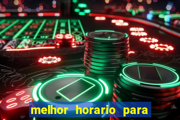 melhor horario para jogar na onabet