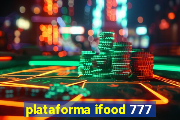 plataforma ifood 777