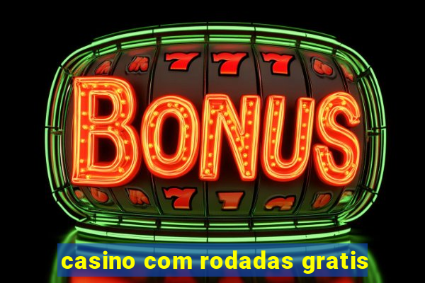 casino com rodadas gratis