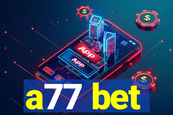 a77 bet