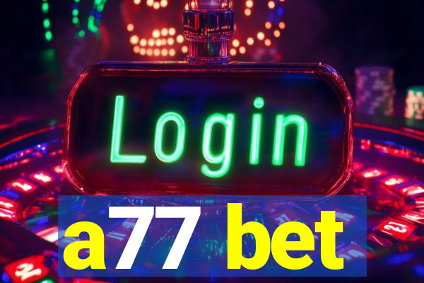 a77 bet