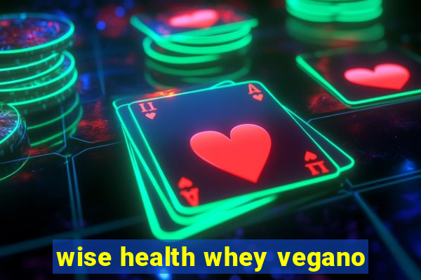 wise health whey vegano