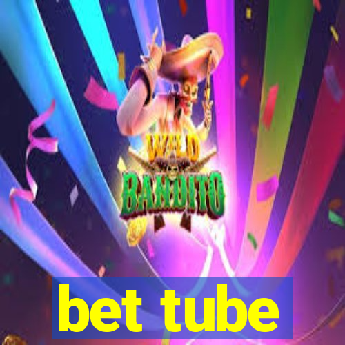 bet tube