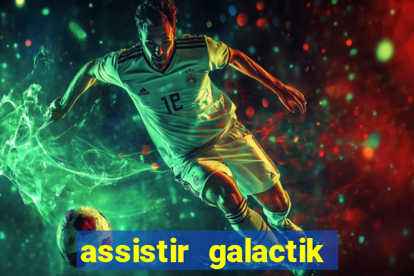 assistir galactik football dublado