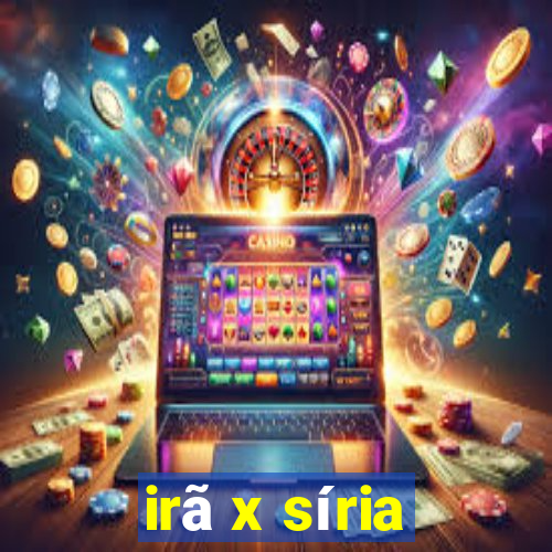 irã x síria