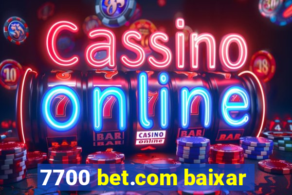 7700 bet.com baixar