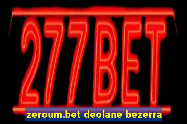 zeroum.bet deolane bezerra