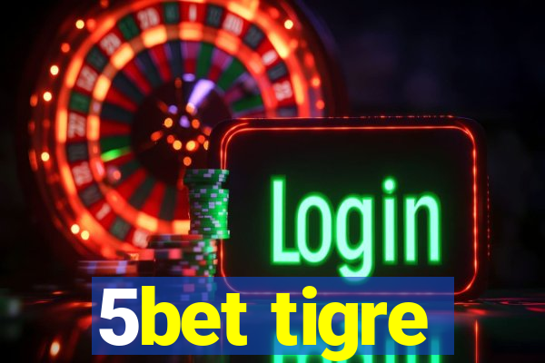 5bet tigre