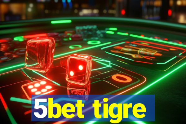 5bet tigre