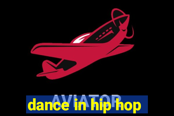 dance in hip hop