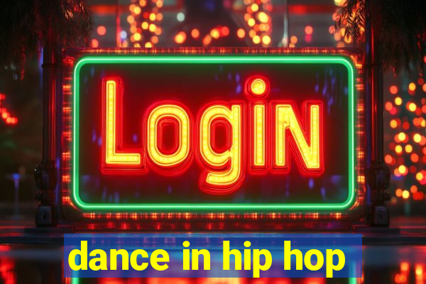 dance in hip hop